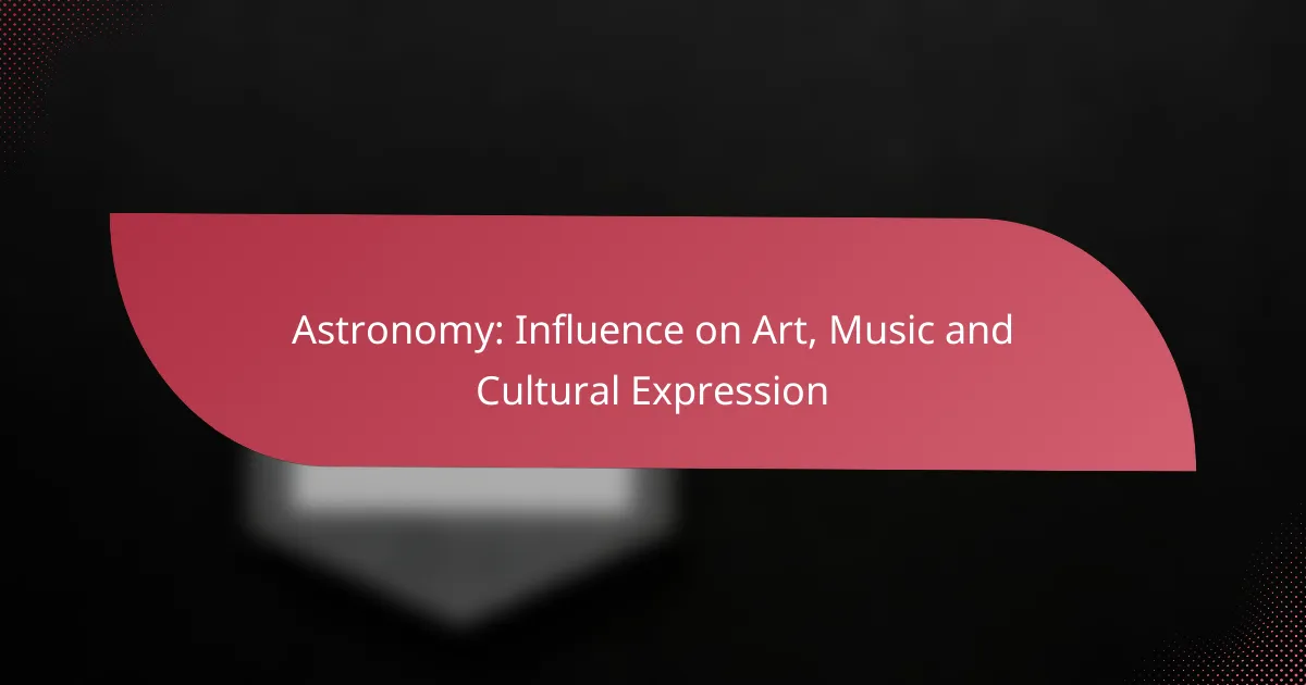 Astronomy: Influence on Art, Music and Cultural Expression
