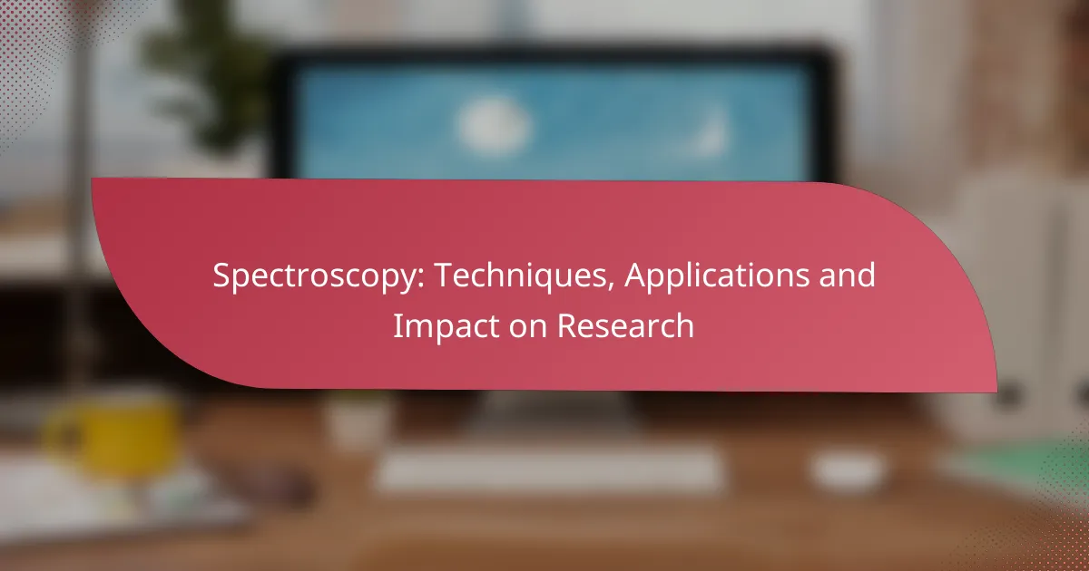 Spectroscopy: Techniques, Applications and Impact on Research