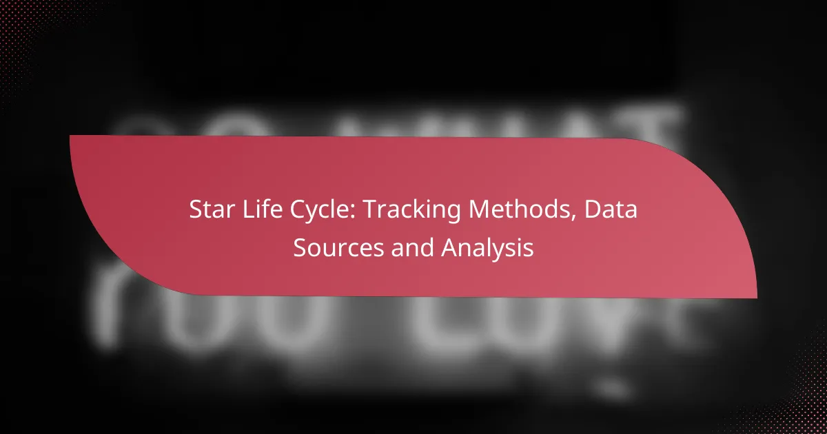 Star Life Cycle: Tracking Methods, Data Sources and Analysis