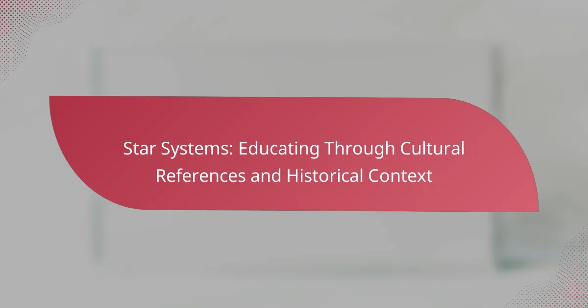 Star Systems: Educating Through Cultural References and Historical Context