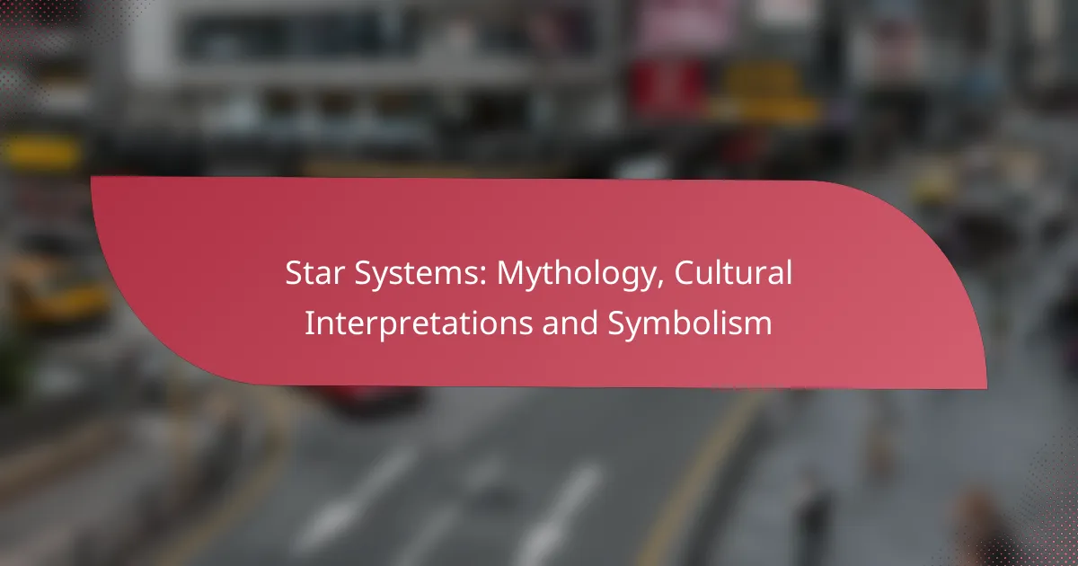 Star Systems: Mythology, Cultural Interpretations and Symbolism