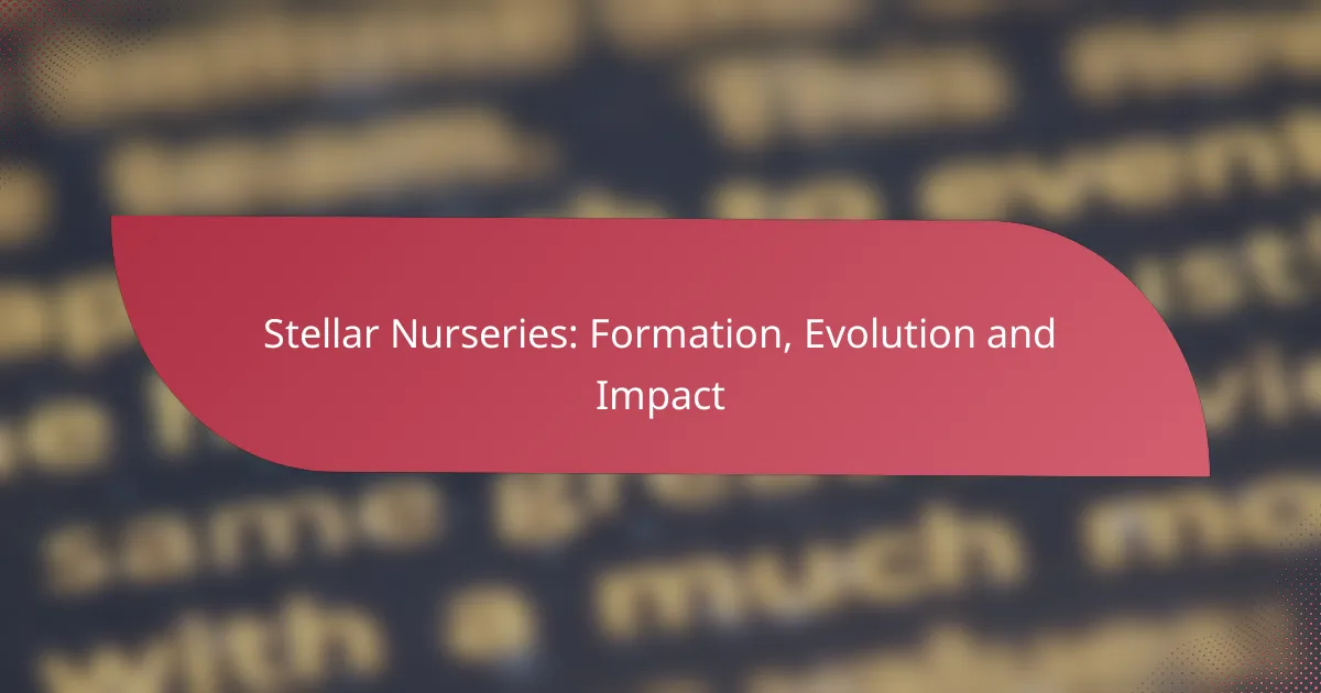 Stellar Nurseries: Formation, Evolution and Impact