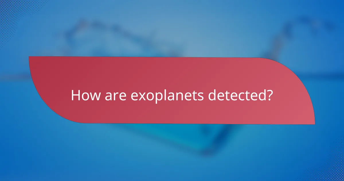 How are exoplanets detected?