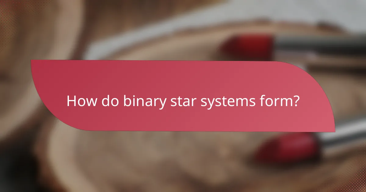 How do binary star systems form?