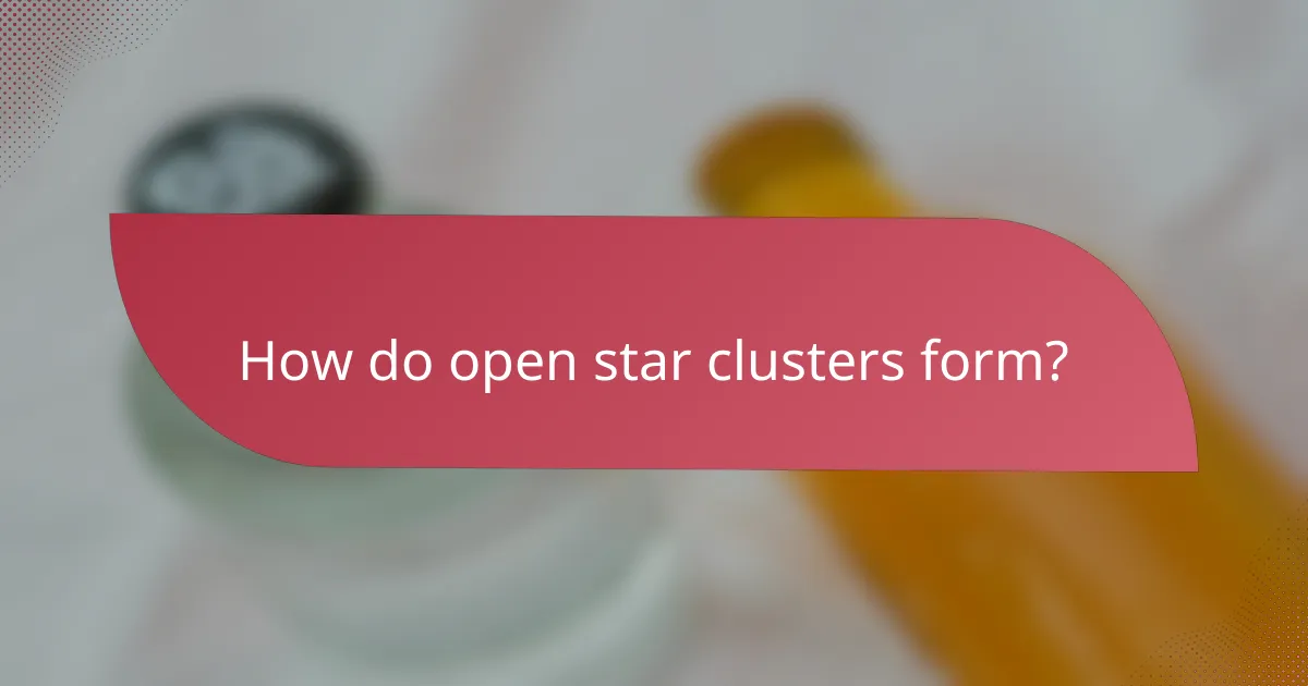 How do open star clusters form?