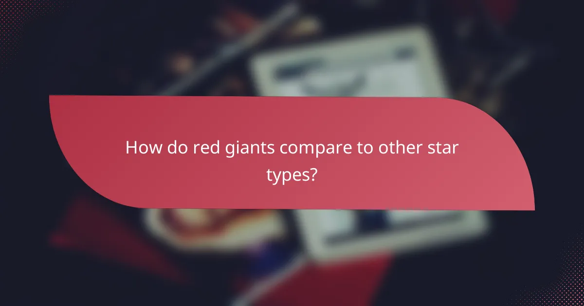 How do red giants compare to other star types?