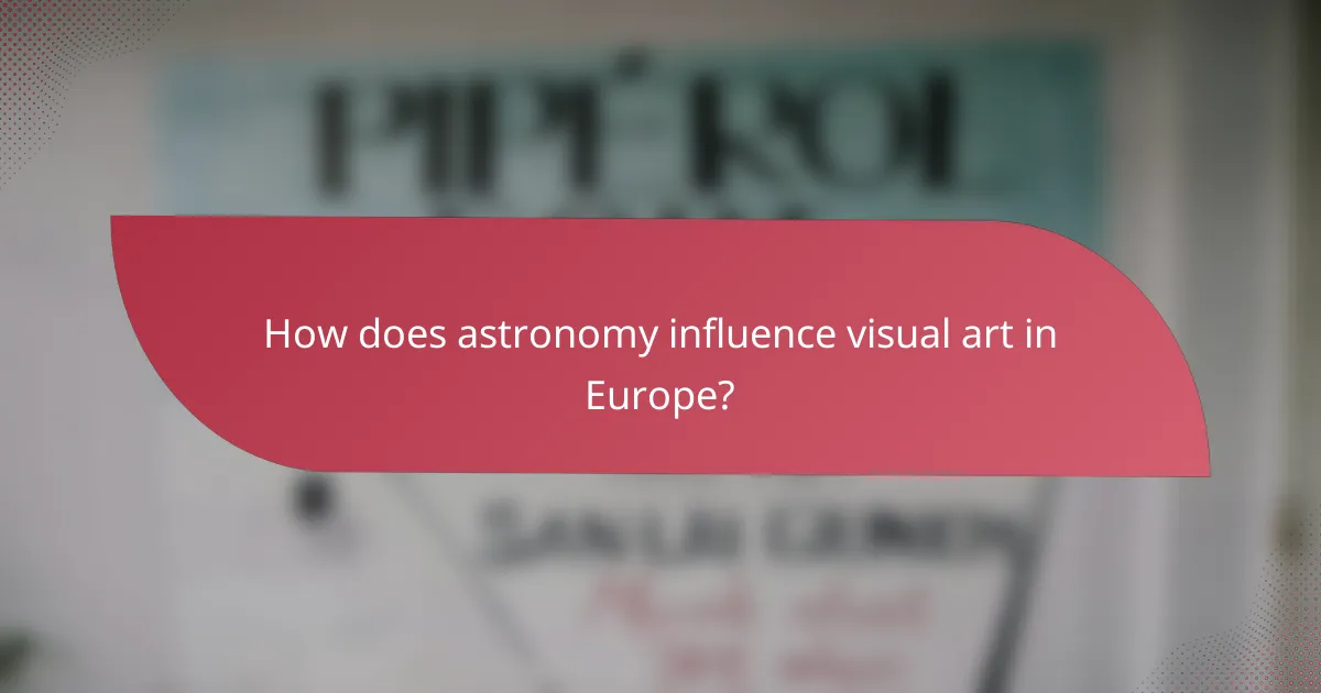How does astronomy influence visual art in Europe?