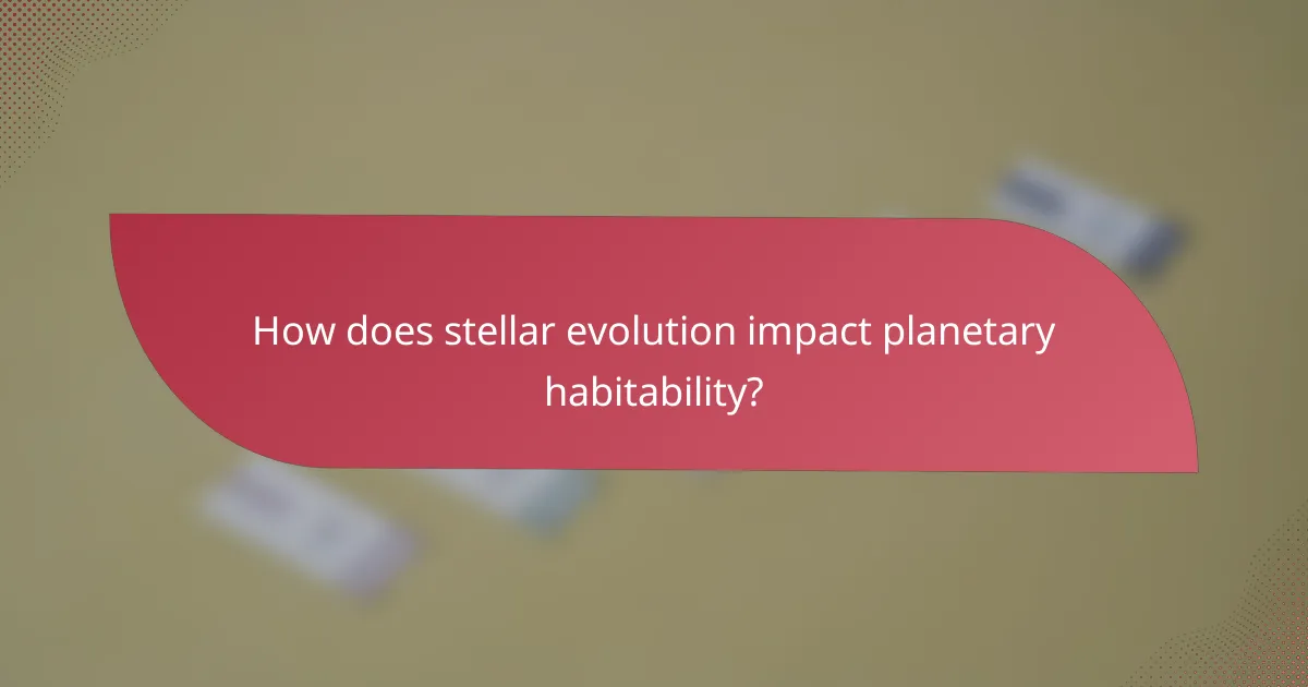 How does stellar evolution impact planetary habitability?