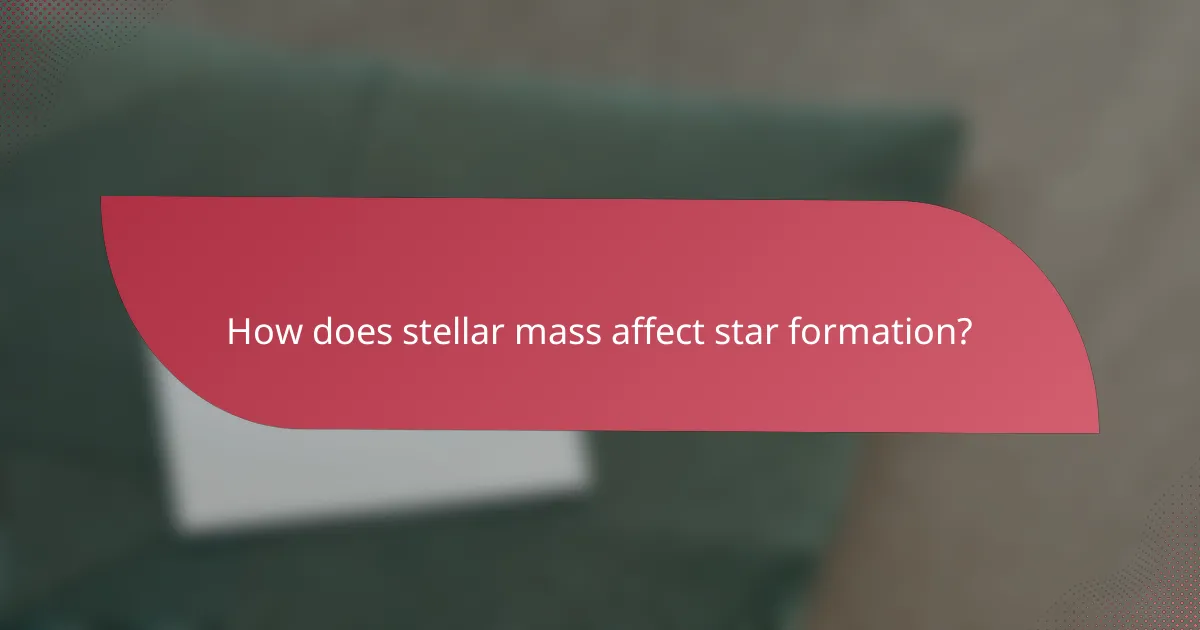 How does stellar mass affect star formation?