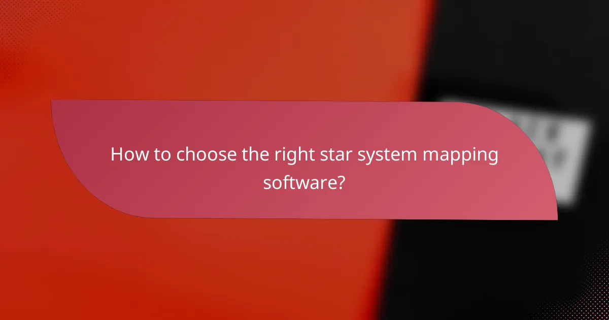 How to choose the right star system mapping software?
