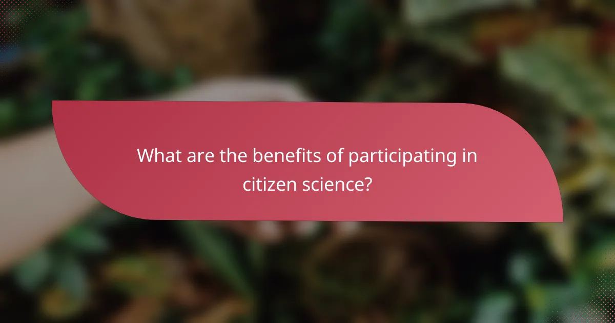 What are the benefits of participating in citizen science?
