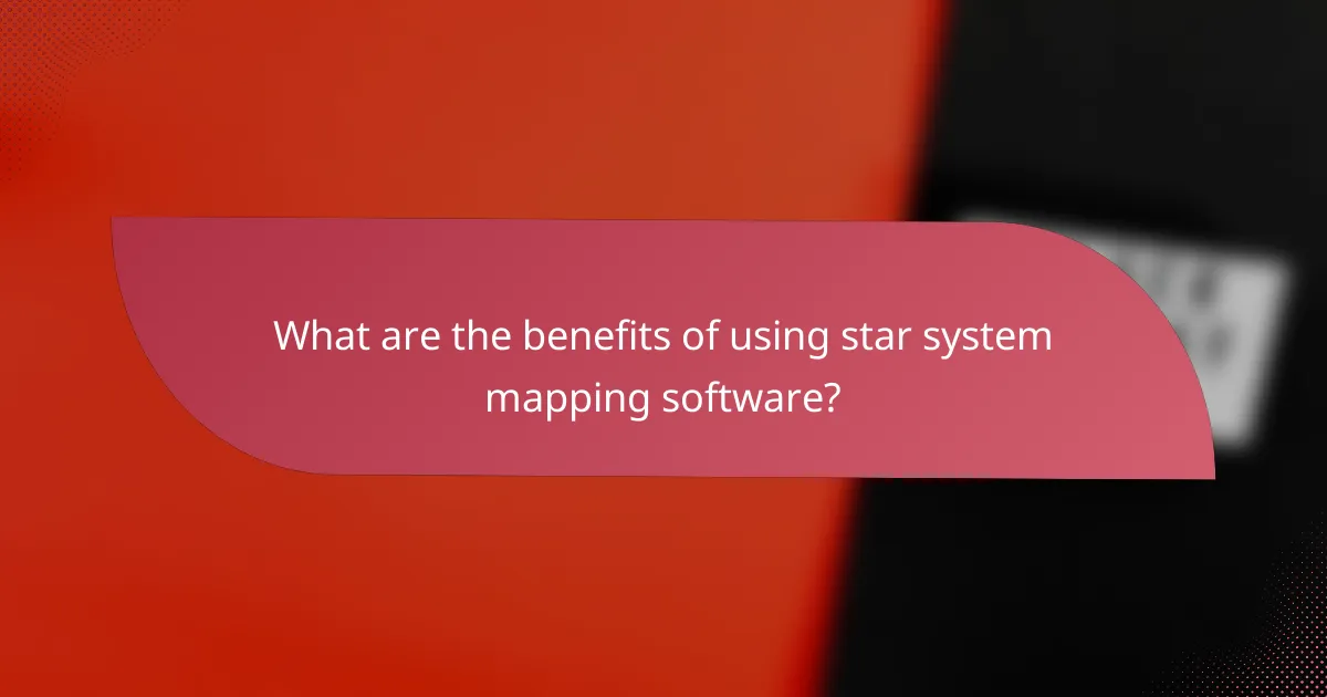 What are the benefits of using star system mapping software?