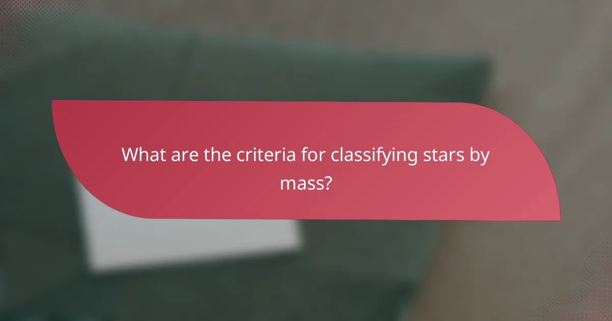 What are the criteria for classifying stars by mass?