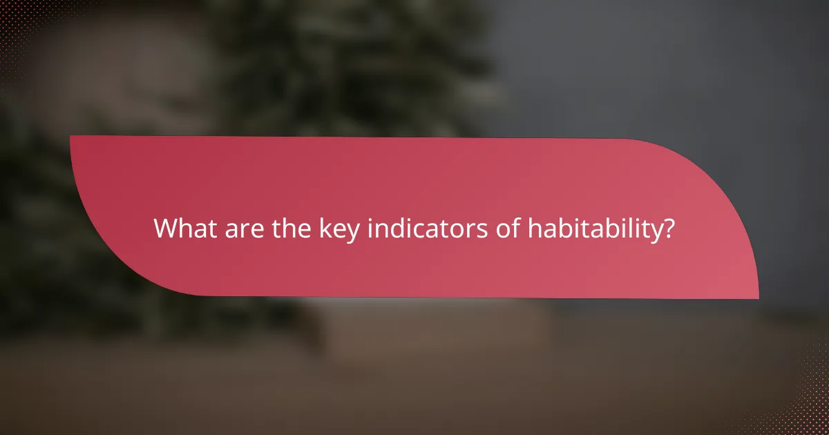 What are the key indicators of habitability?
