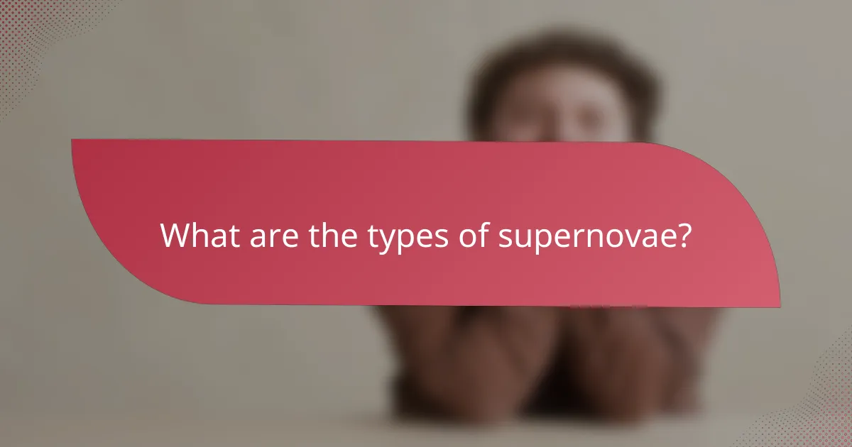 What are the types of supernovae?