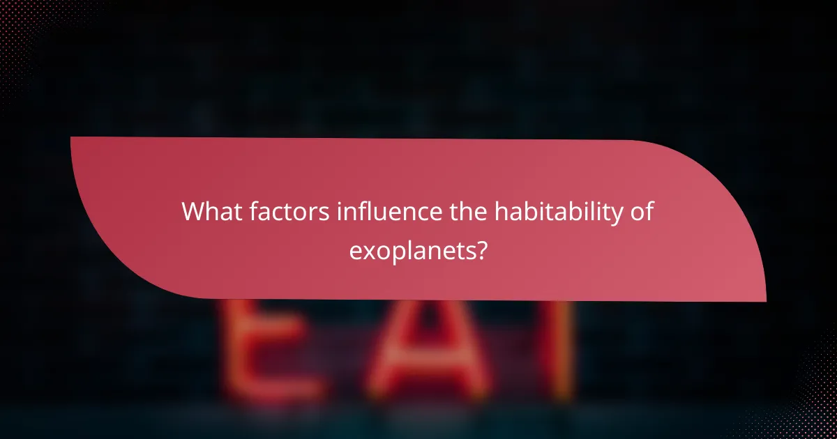 What factors influence the habitability of exoplanets?