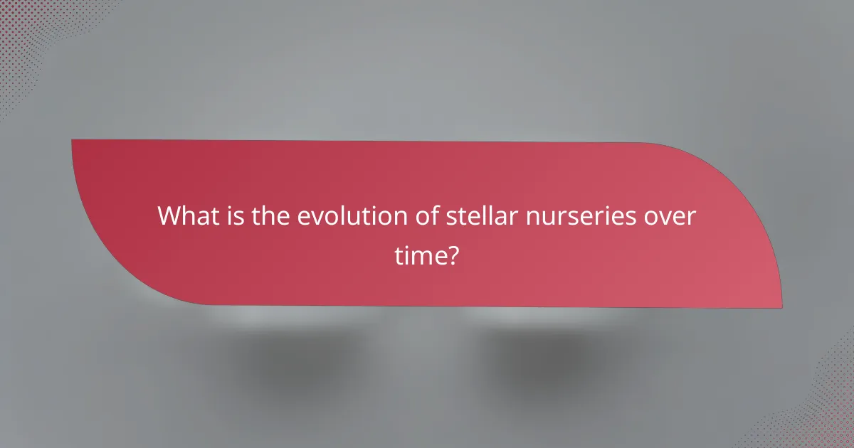 What is the evolution of stellar nurseries over time?
