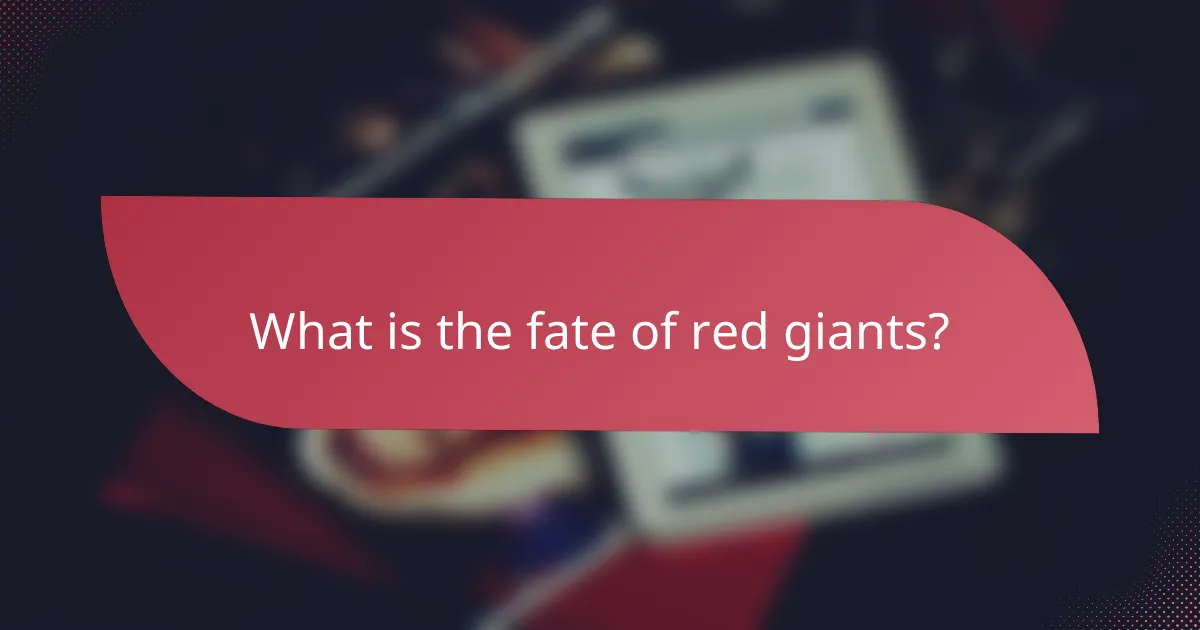 What is the fate of red giants?