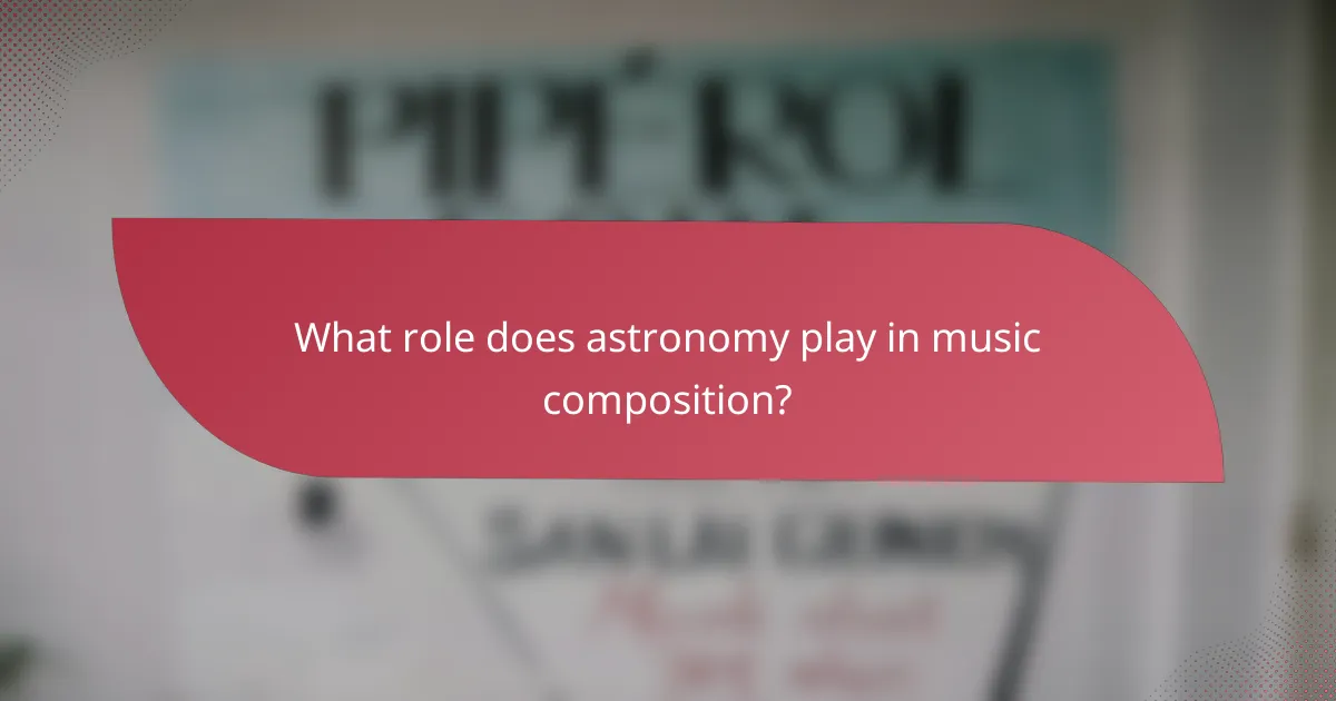 What role does astronomy play in music composition?