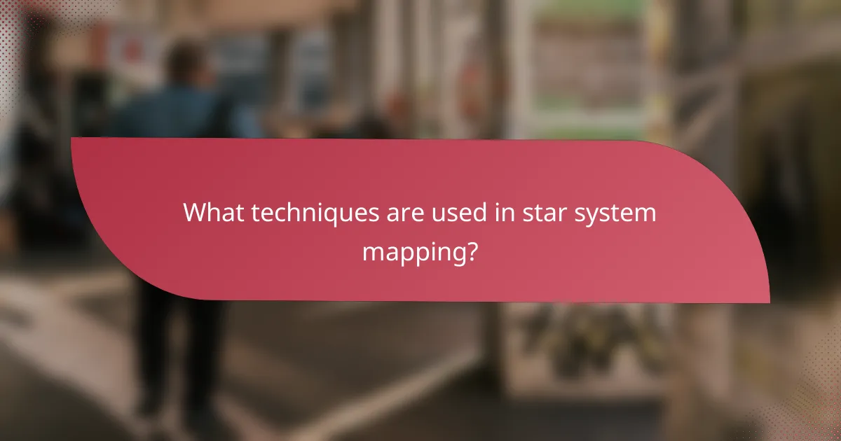 What techniques are used in star system mapping?