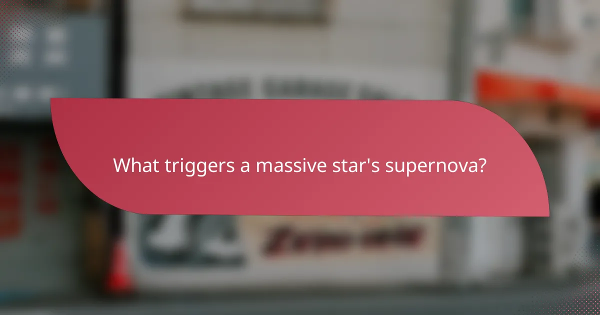 What triggers a massive star's supernova?