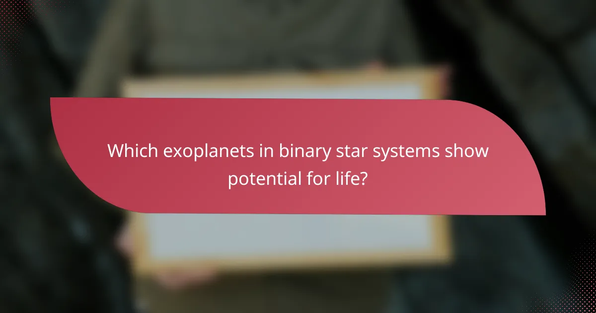 Which exoplanets in binary star systems show potential for life?